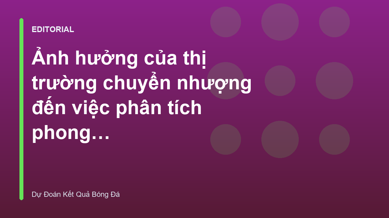 Phân tích phong độ đội bóng sau kỳ chuyển nhượng