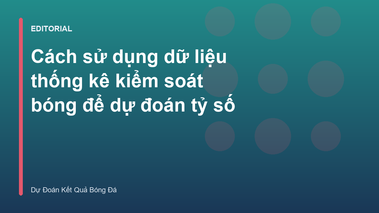 Phân tích dữ liệu kiểm soát bóng trong bóng đá